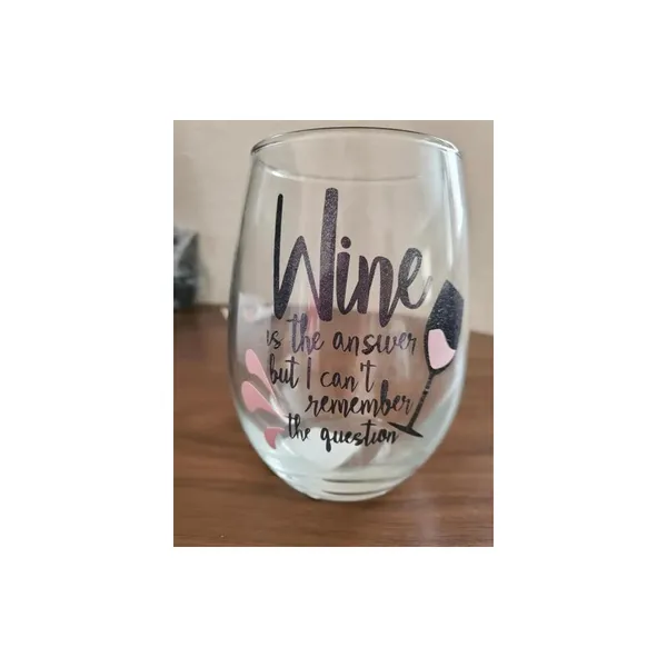 Wine Is The Answer, But I Can't Remember The Question
